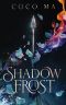 [Shadow Frost 01] • Shadow Frost